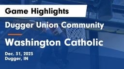 Dugger Union Community   vs Washington Catholic  Game Highlights - Dec. 31, 2023