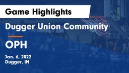Dugger Union Community   vs OPH Game Highlights - Jan. 6, 2022