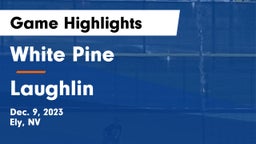 White Pine  vs Laughlin  Game Highlights - Dec. 9, 2023