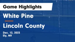 White Pine  vs Lincoln County  Game Highlights - Dec. 12, 2023