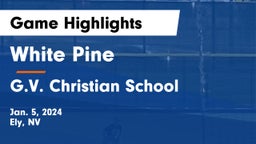 White Pine  vs G.V. Christian School Game Highlights - Jan. 5, 2024
