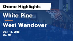 White Pine  vs West Wendover Game Highlights - Dec. 11, 2018