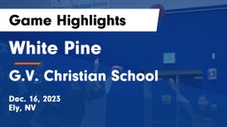 White Pine  vs G.V. Christian School Game Highlights - Dec. 16, 2023