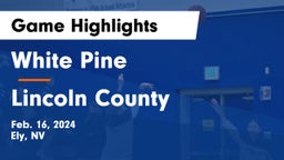 White Pine  vs Lincoln County  Game Highlights - Feb. 16, 2024