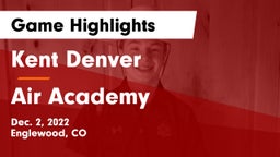 Kent Denver  vs Air Academy  Game Highlights - Dec. 2, 2022
