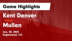 Kent Denver  vs Mullen  Game Highlights - Jan. 20, 2023