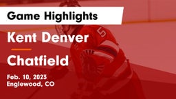 Kent Denver  vs Chatfield  Game Highlights - Feb. 10, 2023