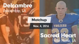 Matchup: Delcambre vs. Sacred Heart  2016