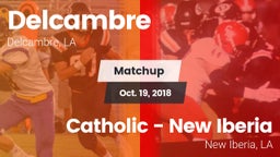 Matchup: Delcambre vs. Catholic  - New Iberia 2018