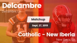 Matchup: Delcambre vs. Catholic  - New Iberia 2019