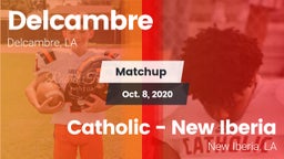 Matchup: Delcambre vs. Catholic  - New Iberia 2020