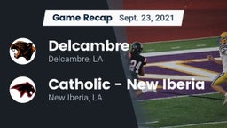 Recap: Delcambre  vs. Catholic  - New Iberia 2021