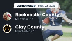 Recap: Rockcastle County  vs. Clay County  2023