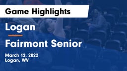 Logan  vs Fairmont Senior Game Highlights - March 12, 2022
