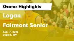 Logan  vs Fairmont Senior Game Highlights - Feb. 7, 2022
