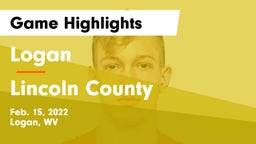Logan  vs Lincoln County  Game Highlights - Feb. 15, 2022