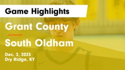 Grant County  vs South Oldham  Game Highlights - Dec. 2, 2023