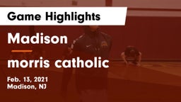 Madison  vs morris catholic Game Highlights - Feb. 13, 2021