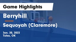 Berryhill  vs Sequoyah (Claremore)  Game Highlights - Jan. 20, 2022