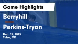 Berryhill  vs Perkins-Tryon  Game Highlights - Dec. 15, 2023