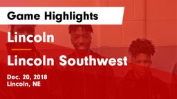 Lincoln  vs Lincoln Southwest  Game Highlights - Dec. 20, 2018