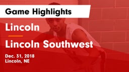 Lincoln  vs Lincoln Southwest  Game Highlights - Dec. 31, 2018