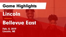 Lincoln  vs Bellevue East  Game Highlights - Feb. 8, 2019