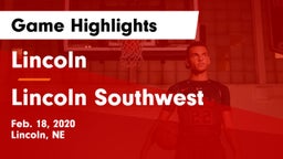 Lincoln  vs Lincoln Southwest  Game Highlights - Feb. 18, 2020