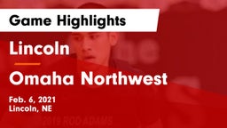 Lincoln  vs Omaha Northwest  Game Highlights - Feb. 6, 2021