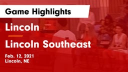 Lincoln  vs Lincoln Southeast  Game Highlights - Feb. 12, 2021