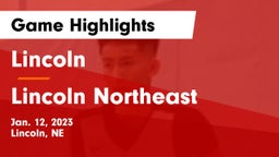 Lincoln  vs Lincoln Northeast  Game Highlights - Jan. 12, 2023