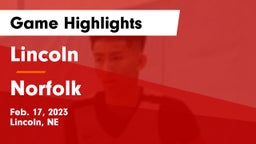 Lincoln  vs Norfolk  Game Highlights - Feb. 17, 2023