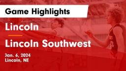 Lincoln  vs Lincoln Southwest  Game Highlights - Jan. 6, 2024