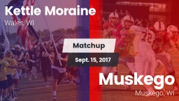 Matchup: Kettle Moraine High vs. Muskego  2017