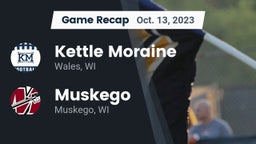 Recap: Kettle Moraine  vs. Muskego  2023