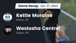 Recap: Kettle Moraine  vs. Westosha Central  2023