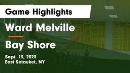 Ward Melville  vs Bay Shore  Game Highlights - Sept. 13, 2023