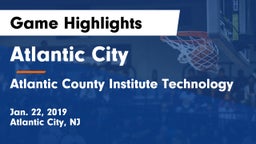 Atlantic City  vs Atlantic County Institute Technology Game Highlights - Jan. 22, 2019