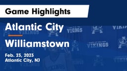 Atlantic City  vs Williamstown  Game Highlights - Feb. 23, 2023