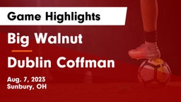 Big Walnut vs Dublin Coffman  Game Highlights - Aug. 7, 2023