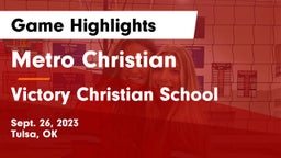 Metro Christian  vs Victory Christian School Game Highlights - Sept. 26, 2023