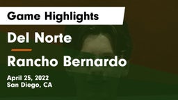 Del Norte  vs Rancho Bernardo  Game Highlights - April 25, 2022