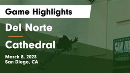 Del Norte  vs Cathedral  Game Highlights - March 8, 2023