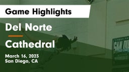 Del Norte  vs Cathedral  Game Highlights - March 16, 2023