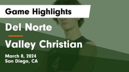 Del Norte  vs Valley Christian  Game Highlights - March 8, 2024