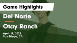 Del Norte  vs Otay Ranch  Game Highlights - April 17, 2024