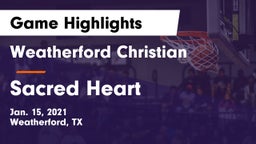 Weatherford Christian  vs Sacred Heart  Game Highlights - Jan. 15, 2021