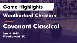 Weatherford Christian  vs Covenant Classical  Game Highlights - Jan. 6, 2023