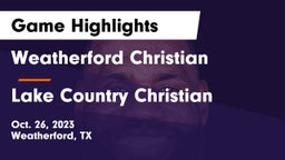 Weatherford Christian  vs Lake Country Christian  Game Highlights - Oct. 26, 2023