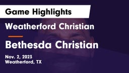 Weatherford Christian  vs Bethesda Christian  Game Highlights - Nov. 2, 2023